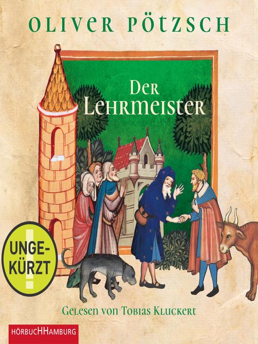 Title details for Der Lehrmeister (Faustus-Serie  2) by Oliver Pötzsch - Wait list